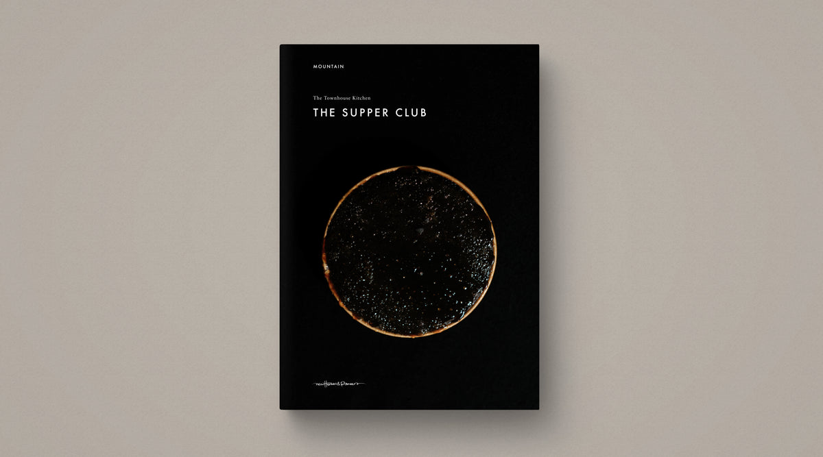 NEW The Townhouse Kitchen : THE SUPPER CLUB — VOL II — 1nd Edition — Recipe Book OUT FALL 2025